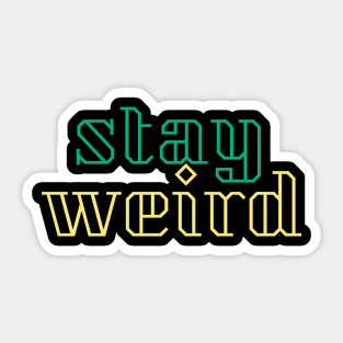 stay weird Sticker